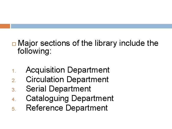  1. 2. 3. 4. 5. Major sections of the library include the following: