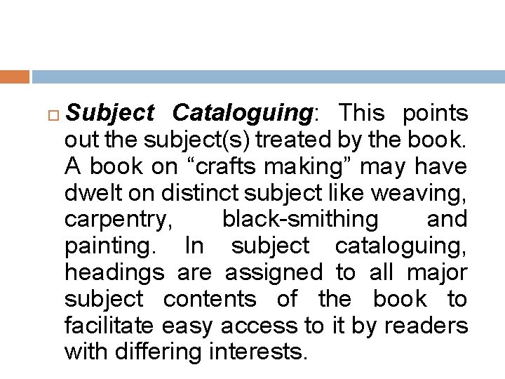  Subject Cataloguing: This points out the subject(s) treated by the book. A book