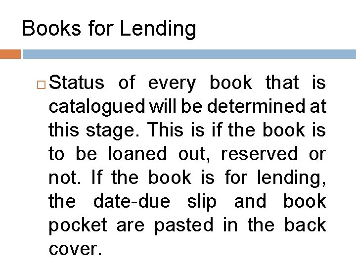 Books for Lending Status of every book that is catalogued will be determined at