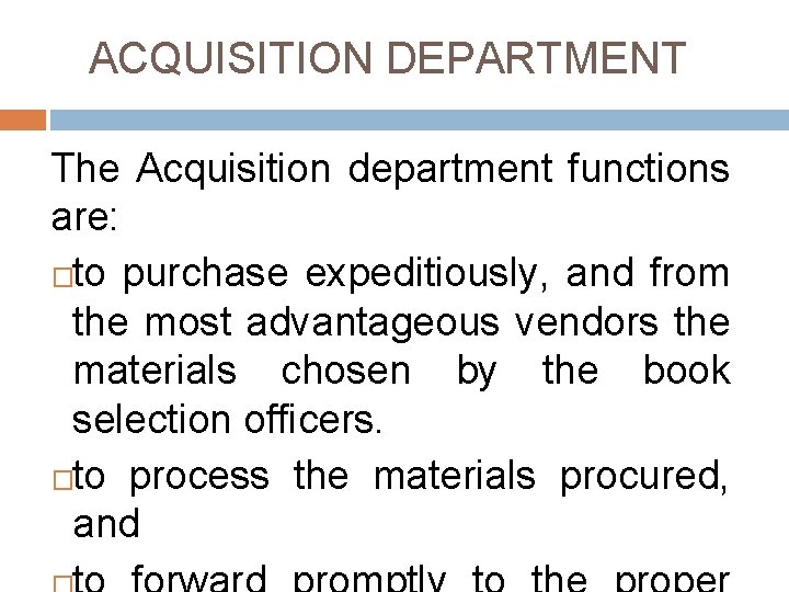 ACQUISITION DEPARTMENT The Acquisition department functions are: �to purchase expeditiously, and from the most