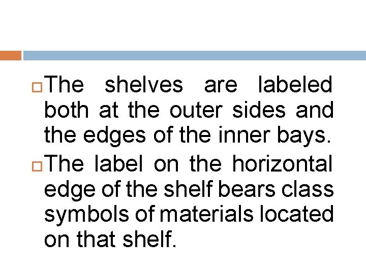 The shelves are labeled both at the outer sides and the edges of the