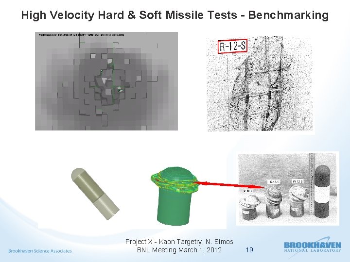 High Velocity Hard & Soft Missile Tests - Benchmarking Project X - Kaon Targetry,