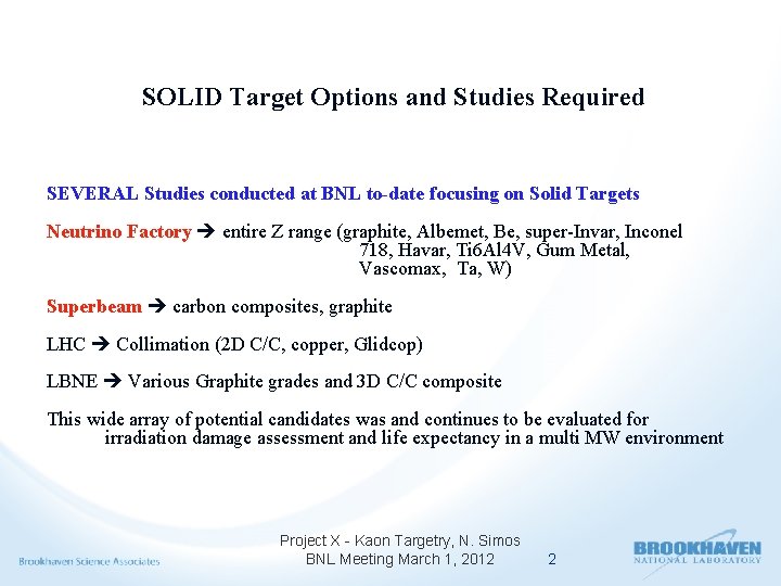 SOLID Target Options and Studies Required SEVERAL Studies conducted at BNL to-date focusing on