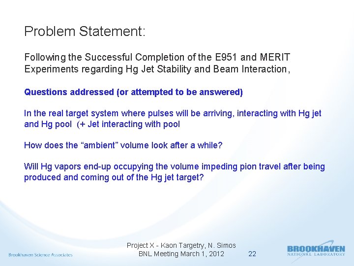 Problem Statement: Following the Successful Completion of the E 951 and MERIT Experiments regarding