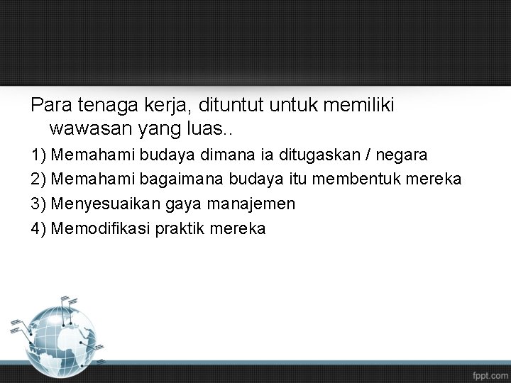 Para tenaga kerja, dituntut untuk memiliki wawasan yang luas. . 1) Memahami budaya dimana