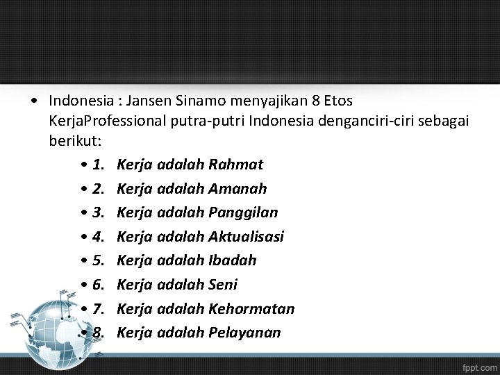  • Indonesia : Jansen Sinamo menyajikan 8 Etos Kerja. Professional putra-putri Indonesia denganciri-ciri