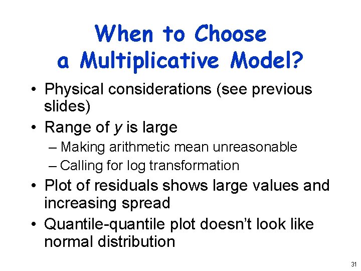 When to Choose a Multiplicative Model? • Physical considerations (see previous slides) • Range