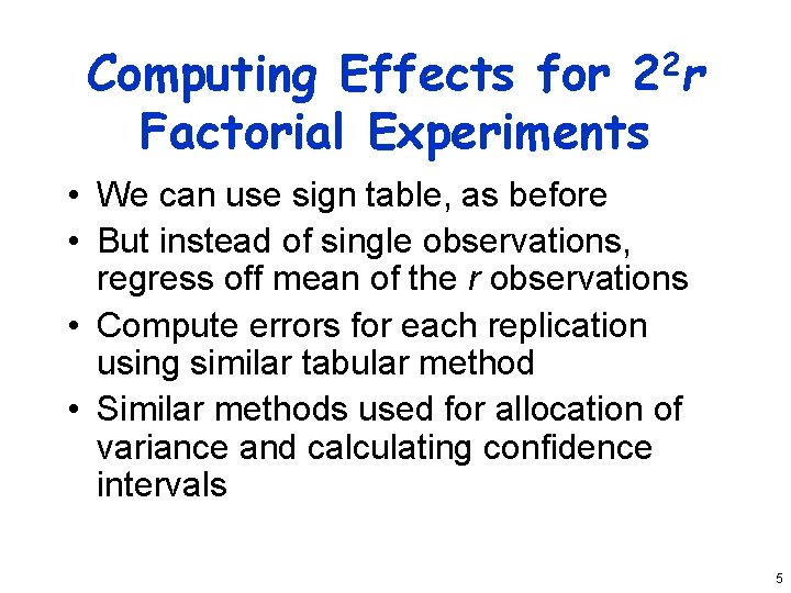 Computing Effects for 22 r Factorial Experiments • We can use sign table, as