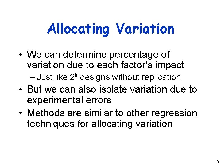 Allocating Variation • We can determine percentage of variation due to each factor’s impact