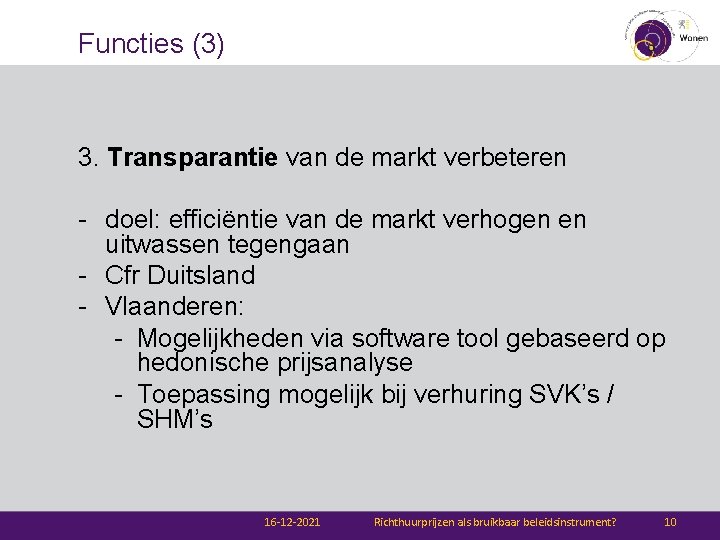 Functies (3) 3. Transparantie van de markt verbeteren - doel: efficiëntie van de markt