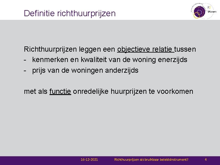 Definitie richthuurprijzen Richthuurprijzen leggen een objectieve relatie tussen - kenmerken en kwaliteit van de