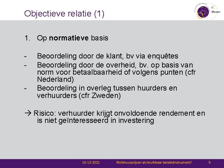 Objectieve relatie (1) 1. Op normatieve basis - Beoordeling door de klant, bv via