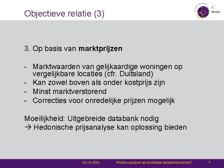 Objectieve relatie (3) 3. Op basis van marktprijzen - Marktwaarden van gelijkaardige woningen op