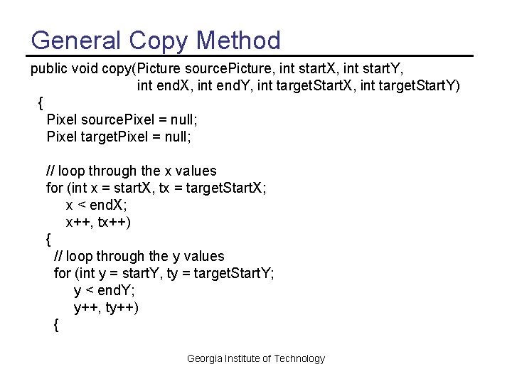 General Copy Method public void copy(Picture source. Picture, int start. X, int start. Y,
