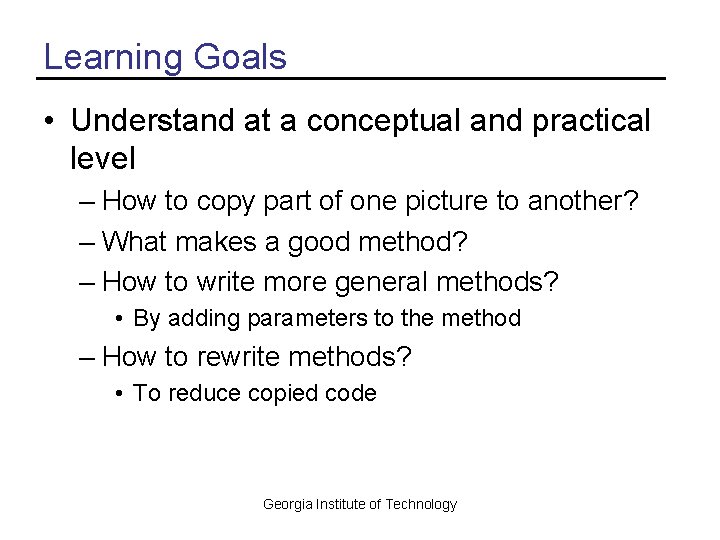 Learning Goals • Understand at a conceptual and practical level – How to copy