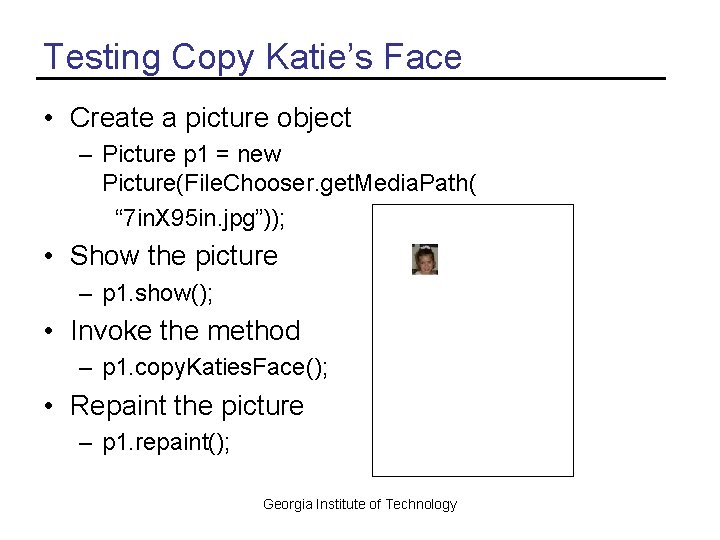 Testing Copy Katie’s Face • Create a picture object – Picture p 1 =