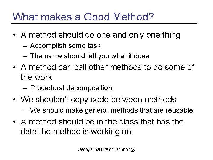 What makes a Good Method? • A method should do one and only one