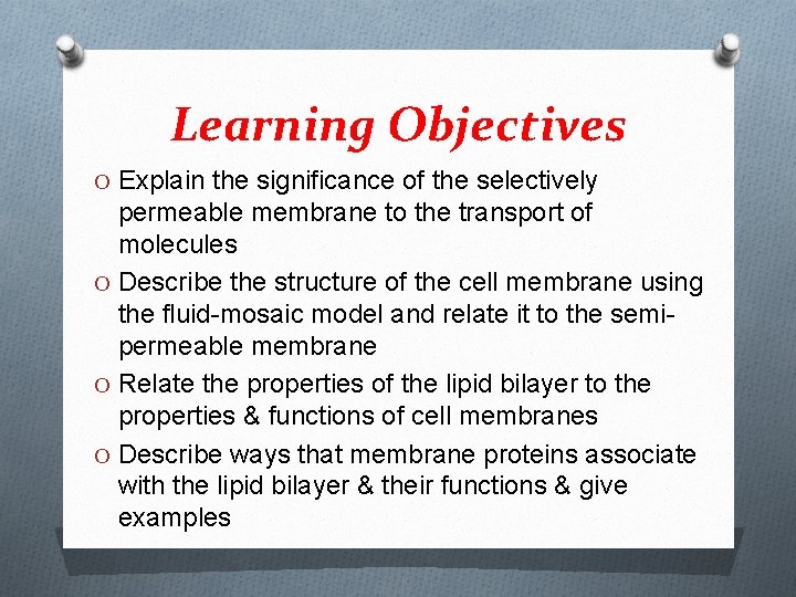 Learning Objectives O Explain the significance of the selectively permeable membrane to the transport