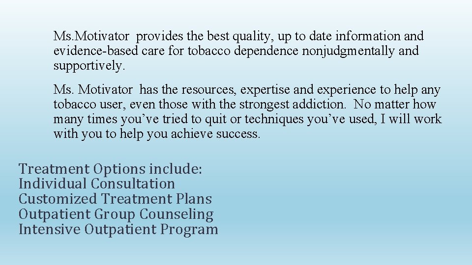 Ms. Motivator provides the best quality, up to date information and evidence-based care for