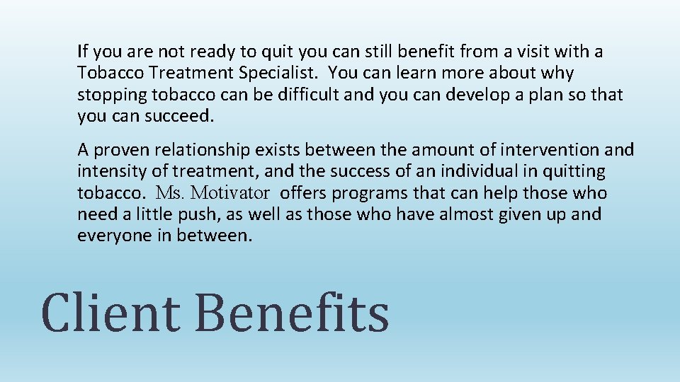 If you are not ready to quit you can still benefit from a visit