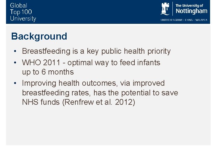 Background • Breastfeeding is a key public health priority • WHO 2011 - optimal