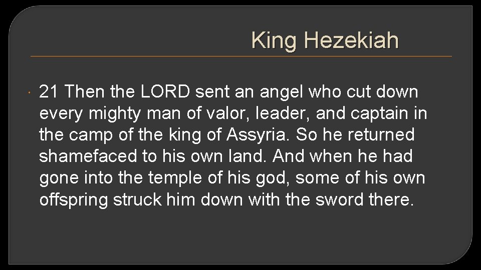 King Hezekiah 21 Then the LORD sent an angel who cut down every mighty