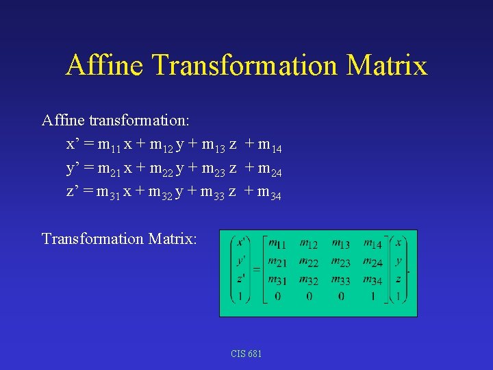 Affine Transformation Matrix Affine transformation: x’ = m 11 x + m 12 y