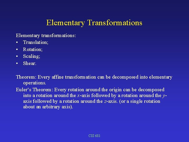 Elementary Transformations Elementary transformations: • Translation; • Rotation; • Scaling; • Shear. Theorem: Every