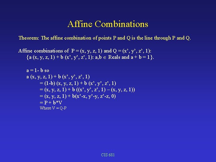 Affine Combinations Theorem: The affine combination of points P and Q is the line