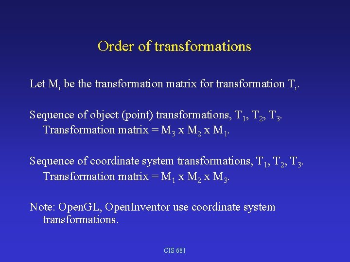 Order of transformations Let Mi be the transformation matrix for transformation Ti. Sequence of