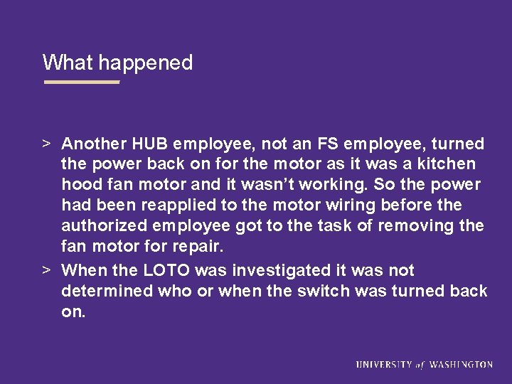 What happened > Another HUB employee, not an FS employee, turned the power back