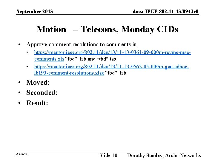 September 2013 doc. : IEEE 802. 11 -13/0943 r 0 Motion – Telecons, Monday