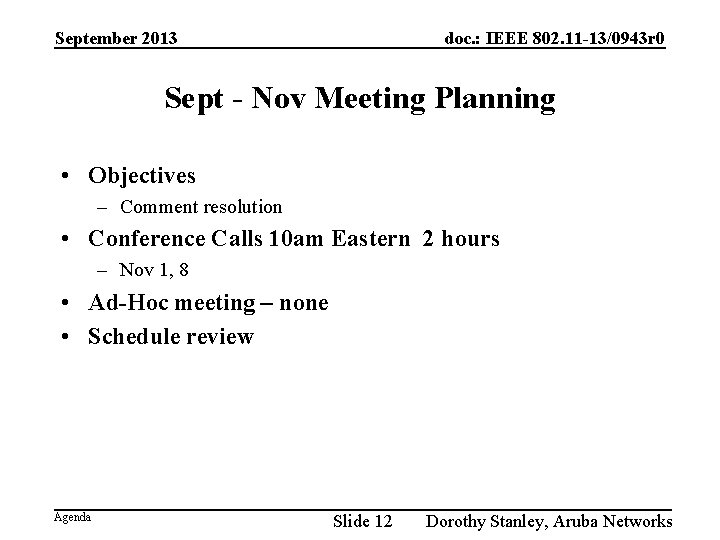 September 2013 doc. : IEEE 802. 11 -13/0943 r 0 Sept - Nov Meeting