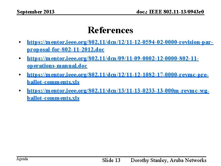 September 2013 doc. : IEEE 802. 11 -13/0943 r 0 References • https: //mentor.