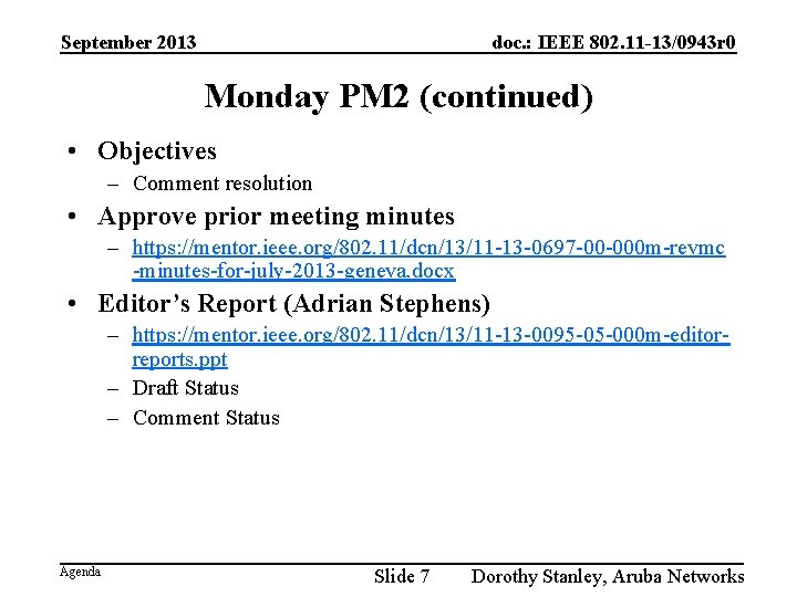 September 2013 doc. : IEEE 802. 11 -13/0943 r 0 Monday PM 2 (continued)