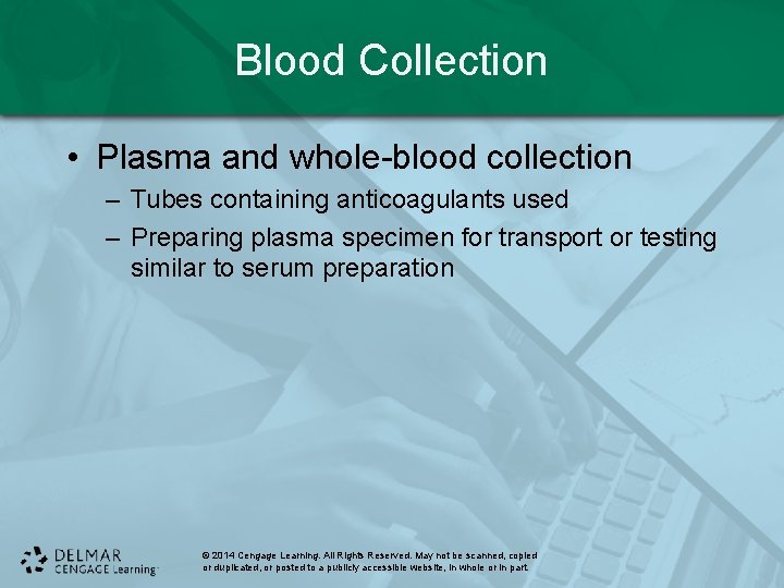 Blood Collection • Plasma and whole-blood collection – Tubes containing anticoagulants used – Preparing