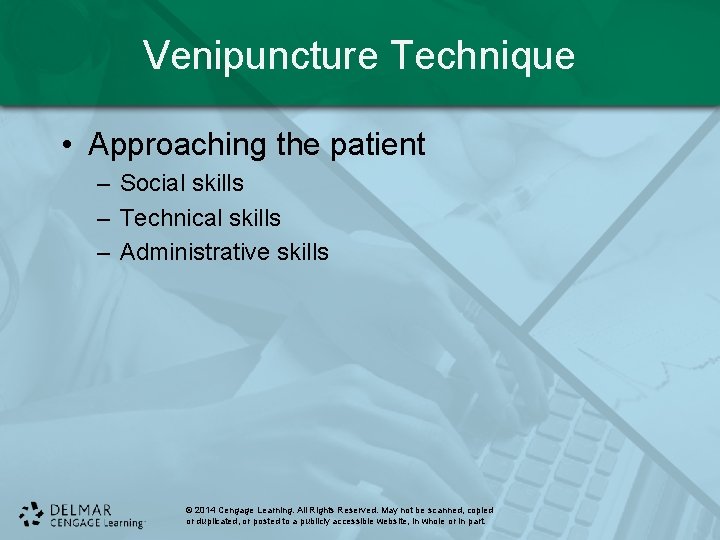 Venipuncture Technique • Approaching the patient – Social skills – Technical skills – Administrative