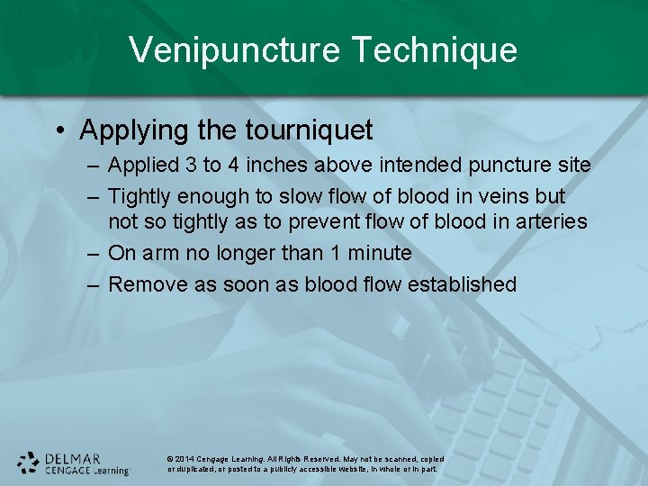 Venipuncture Technique • Applying the tourniquet – Applied 3 to 4 inches above intended