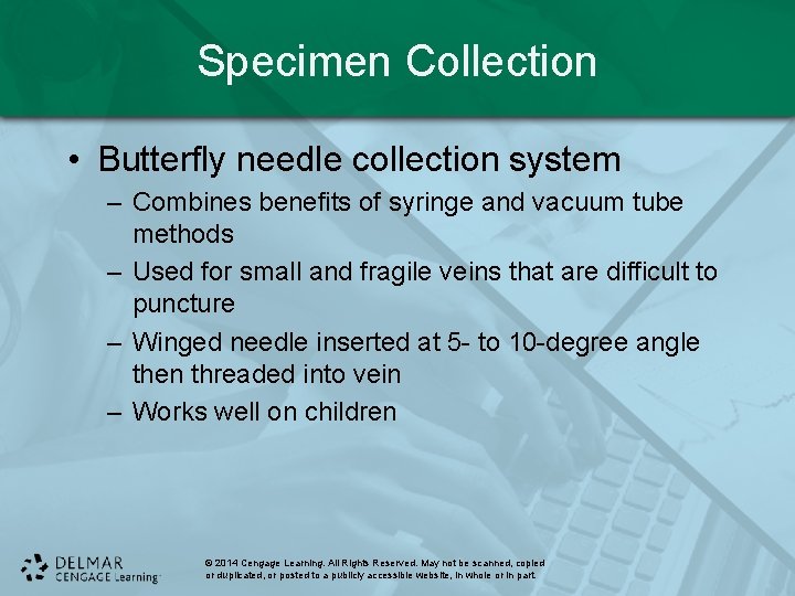 Specimen Collection • Butterfly needle collection system – Combines benefits of syringe and vacuum