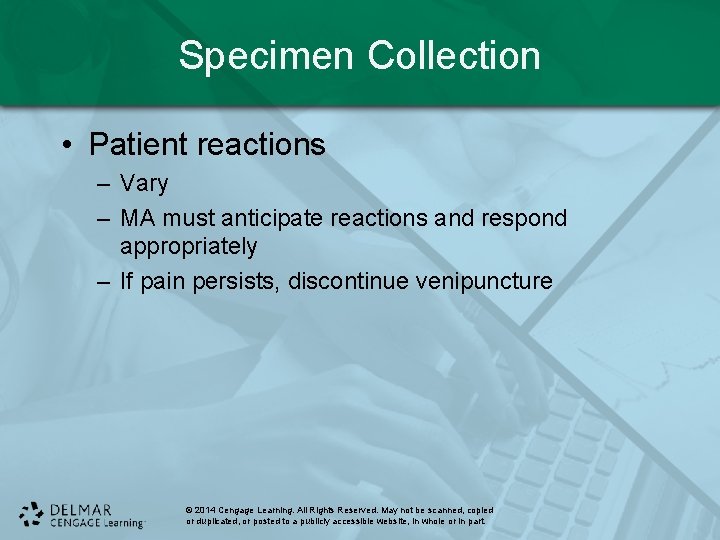 Specimen Collection • Patient reactions – Vary – MA must anticipate reactions and respond