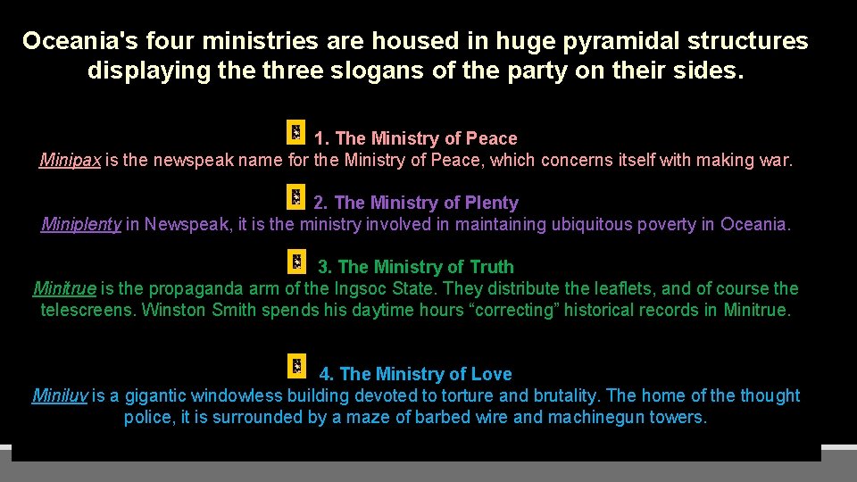 The Ministries of Oceania's four ministries are housed in huge pyramidal structures displaying the