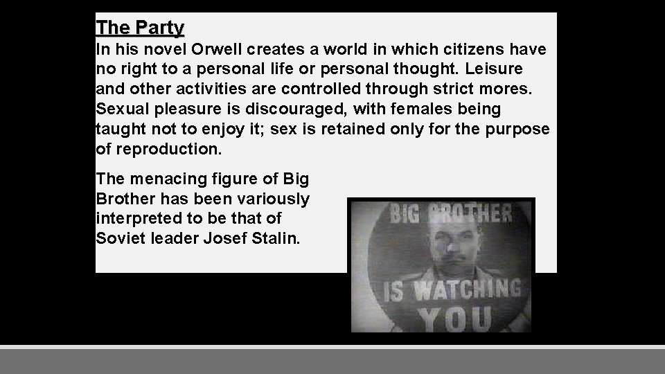 The Party In his novel Orwell creates a world in which citizens have no