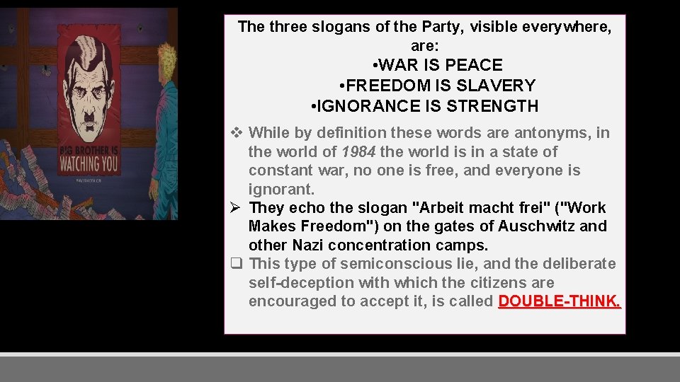 The three slogans of the Party, visible everywhere, are: • WAR IS PEACE •