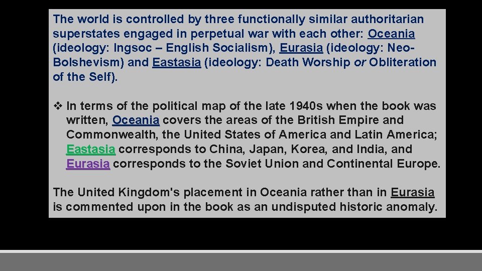 The world is controlled by three functionally similar authoritarian superstates engaged in perpetual war