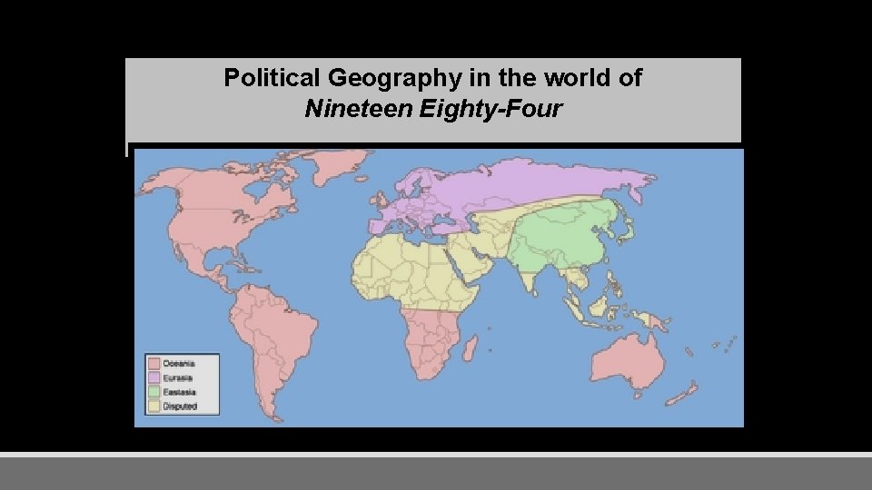 Political Geography in the world of Nineteen Eighty-Four 