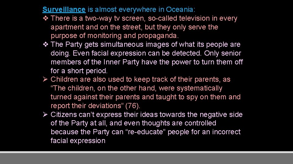 Surveillance is almost everywhere in Oceania: v There is a two-way tv screen, so-called