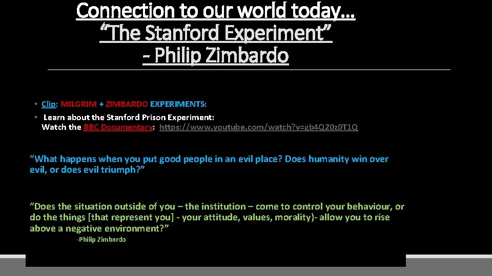 Connection to our world today… “The Stanford Experiment” - Philip Zimbardo ◦ Clip: MILGRIM