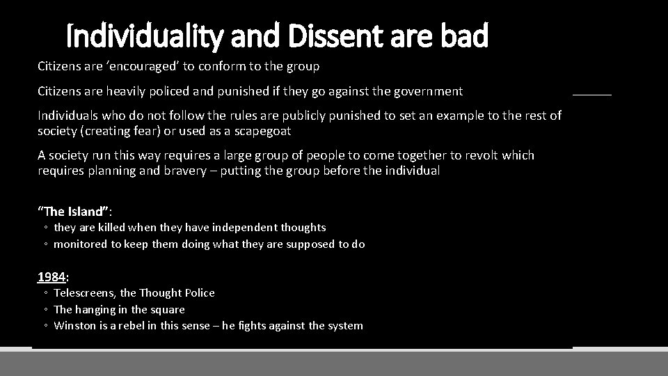 Individuality and Dissent are bad Citizens are ‘encouraged’ to conform to the group Citizens