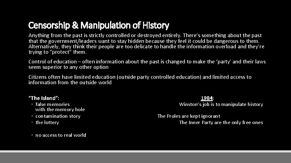 Censorship & Manipulation of History Anything from the past is strictly controlled or destroyed