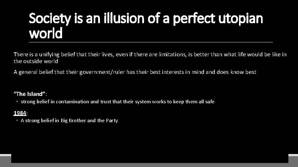 Society is an illusion of a perfect utopian world There is a unifying belief